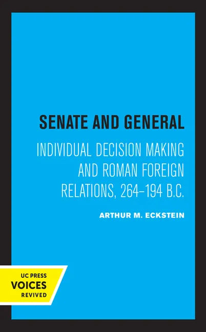 Senate and General: Individual Decision Making and Roman Foreign Relations, 264-194 B.C. - Paperback