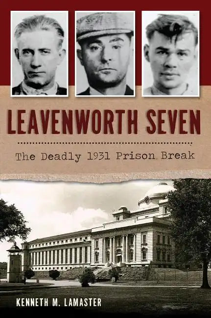Leavenworth Seven: The Deadly 1931 Prison Break - Paperback