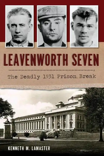Leavenworth Seven: The Deadly 1931 Prison Break - Paperback