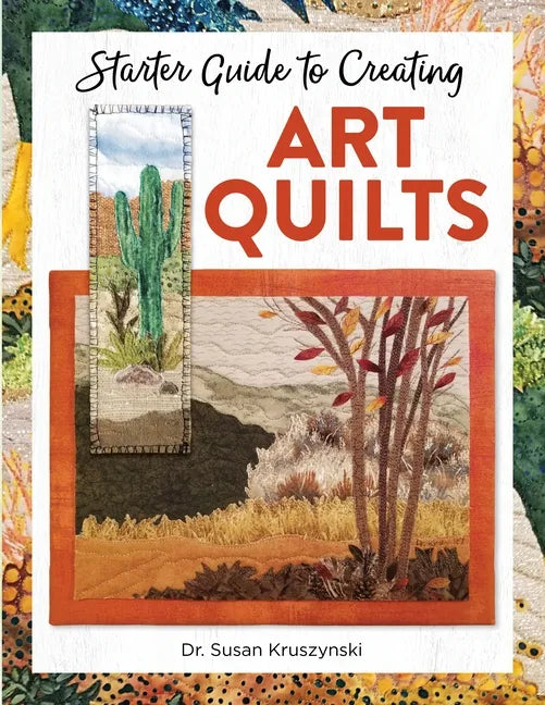Starter Guide to Creating Art Quilts - Paperback