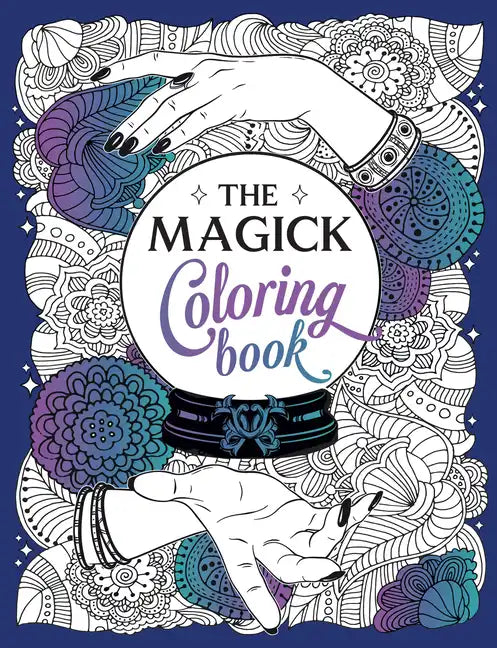 The Magick Coloring Book: A Spellbinding Journey of Color and Creativity - Paperback