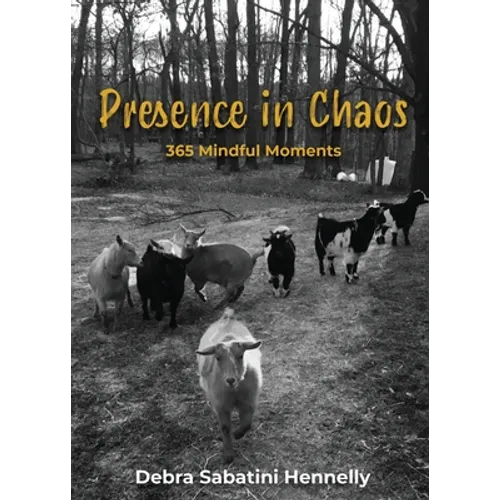 Presence in Chaos: 365 Mindful Moments - Paperback