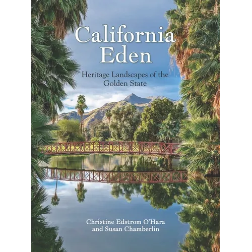California Eden: Heritage Landscapes of the Golden State - Hardcover