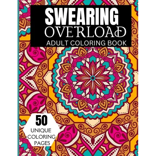 Swearing Overload Adult Coloring Book: Swearing Adult Coloring Book - Paperback