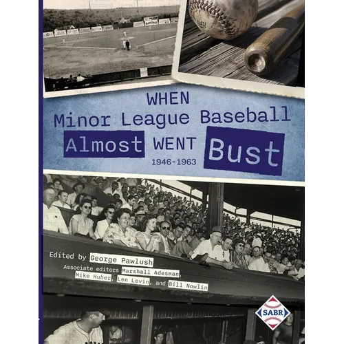 When Minor League Baseball Almost Went Bust: 1946 -1986 - Paperback