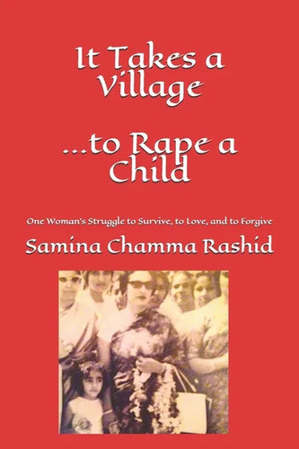 It Takes a Village . . . to Rape a Child: One Woman's Struggle to Survive, to Love, and to Forgive - Paperback