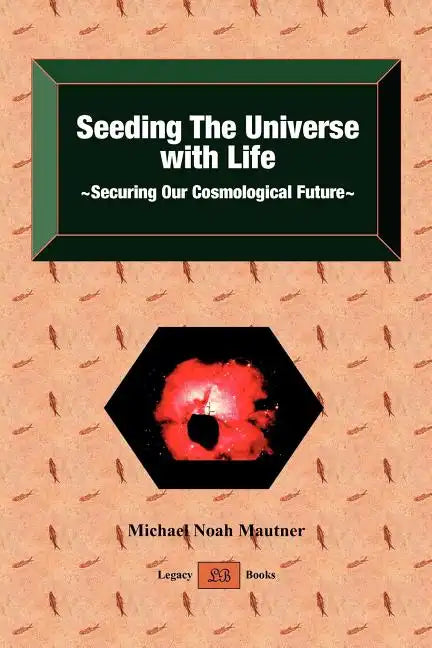 Seeding the Universe with Life Securing Our Cosmological Future - Paperback