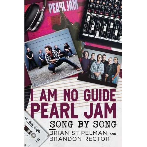 I Am No Guide--Pearl Jam: Song by Song - Paperback