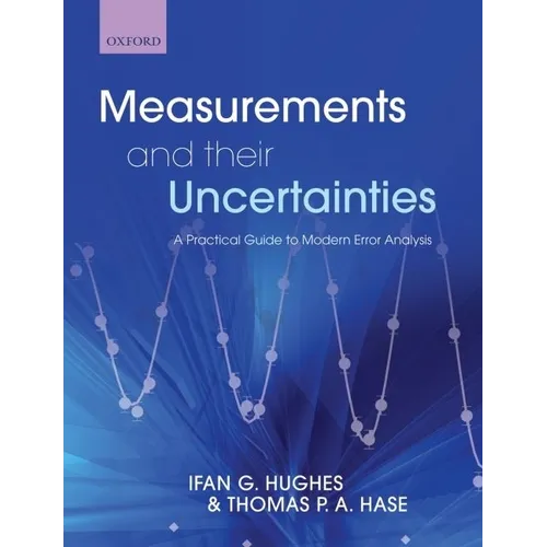Measurements and Their Uncertainties: A Practical Guide to Modern Error Analysis - Paperback