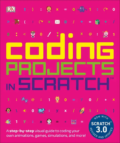 Coding Projects in Scratch: A Step-By-Step Visual Guide to Coding Your Own Animations, Games, Simulations, a - Paperback