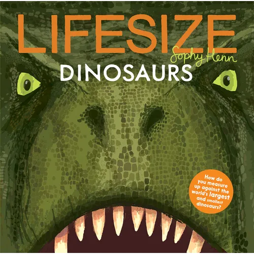 Lifesize Dinosaurs - Hardcover