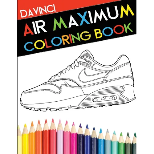 Air Maximum Coloring Book: 979-8-9886710-2-2 - Paperback