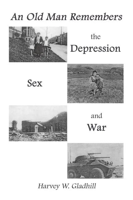 An Old Man Remembers the Depression, Sex and War - Paperback