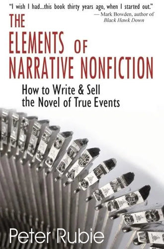 The Elements of Narrative Nonfiction: How to Write & Sell the Novel of True Events - Paperback