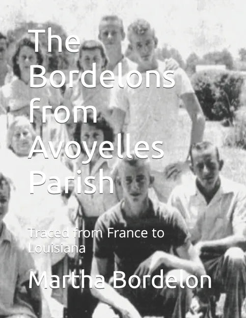 The Bordelons from Avoyelles Parish: Traced from France to Louisiana - Paperback