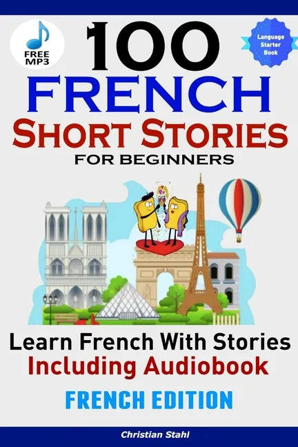 100 French Short Stories for Beginners Learn French with Stories Including AudiobookFrench Edition Foreign Language Book 1 - Paperback