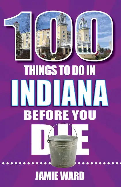 100 Things to Do in Indiana Before You Die - Paperback