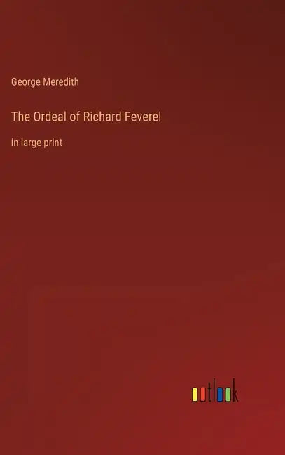 The Ordeal of Richard Feverel: in large print - Hardcover