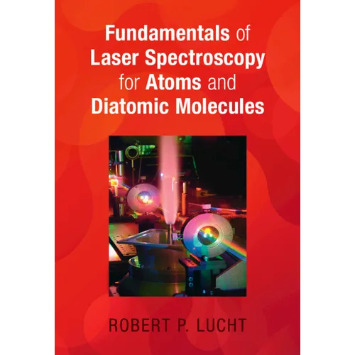 Fundamentals of Laser Spectroscopy for Atoms and Diatomic Molecules - Hardcover
