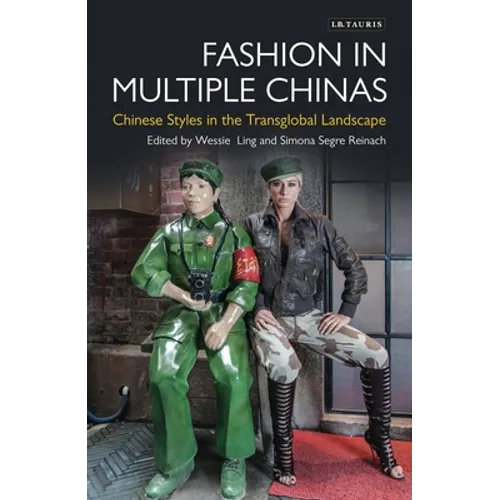 Fashion in Multiple Chinas: Chinese Styles in the Transglobal Landscape - Paperback