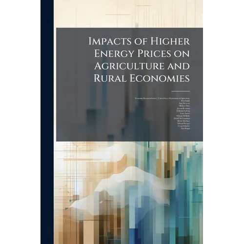 Impacts of Higher Energy Prices on Agriculture and Rural Economies - Paperback
