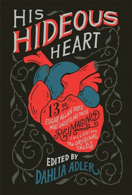 His Hideous Heart: 13 of Edgar Allan Poe's Most Unsettling Tales Reimagined - Paperback