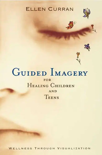 Guided Imagery for Healing Children and Teens - Paperback
