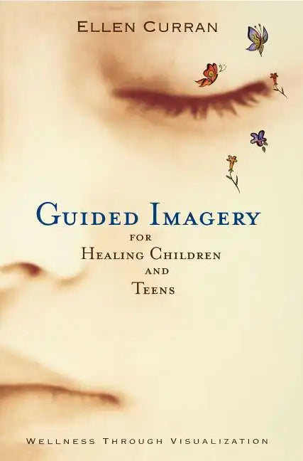 Guided Imagery for Healing Children and Teens - Paperback