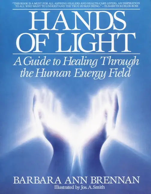 Hands of Light: A Guide to Healing Through the Human Energy Field - Paperback