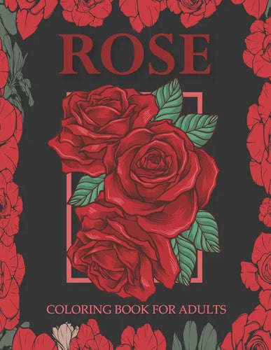 Rose coloring book for adults: An Adult Coloring Book With Stress-relif, Easy and Relaxing Coloring Pages. - Paperback