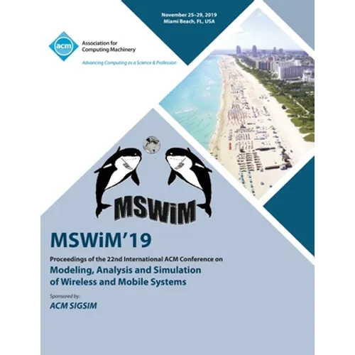 MSWiM'19: Proceedings of the 22nd International ACM Conference on Modeling, Analysis and Simulation of Wireless and Mobile Syste - Paperback