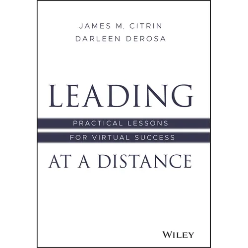 Leading at a Distance: Practical Lessons for Virtual Success - Hardcover
