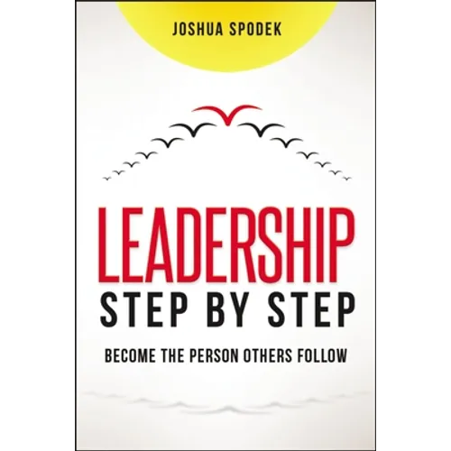 The Leadership Step by Step: Become the Person Others Follow - Paperback
