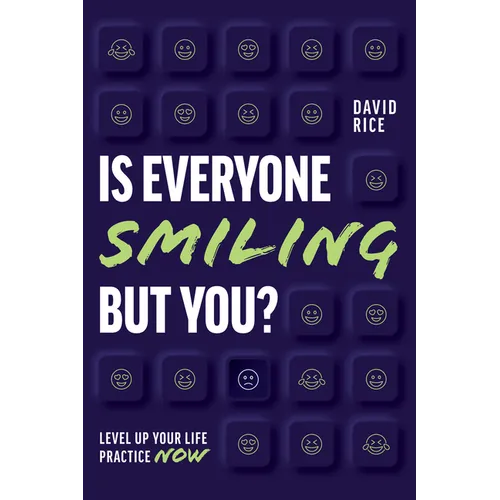 Is Everyone Smiling But You?: Level Up Your Life Practice Now - Paperback