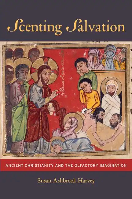 Scenting Salvation: Ancient Christianity and the Olfactory Imagination Volume 42 - Paperback