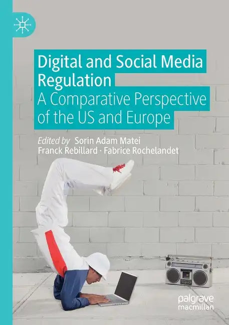 Digital and Social Media Regulation: A Comparative Perspective of the Us and Europe - Paperback