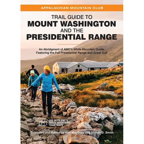 Trail Guide to Mount Washington and the Presidential Range: An Abridgment of Amc's White Mountain Guide, Featuring the Full Presidential Range and Gre - Paperback