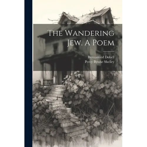 The Wandering Jew. A Poem - Paperback