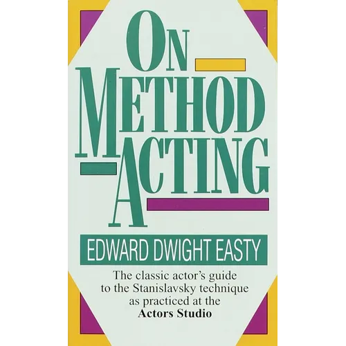On Method Acting: The Classic Actor's Guide to the Stanislavsky Technique as Practiced at the Actors Studio - Paperback
