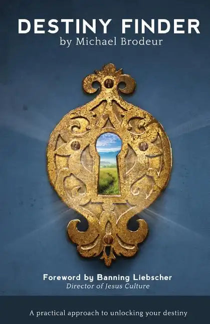 Destiny Finder: A Practical Approach to Unlocking Your Destiny - Paperback
