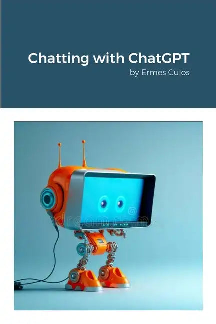 Chatting with ChatGPT: by Ermes Culos - Paperback