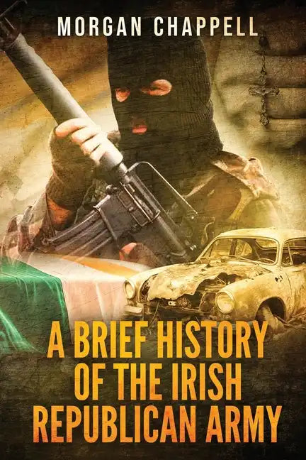 A Brief History Of The Irish Republican Army - Paperback