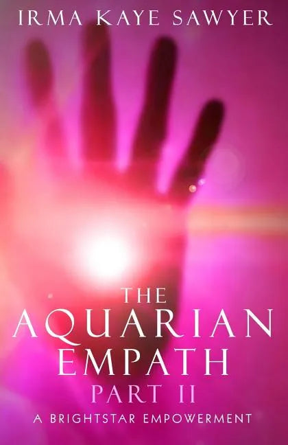 The Aquarian Empath, Part II: A BrightStar Empowerment - Paperback