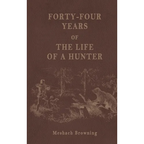 Forty-Four Years of the Life of a Hunter - Hardcover