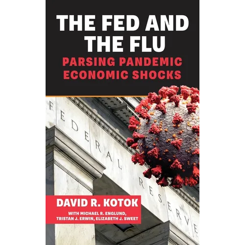 The Fed and the Flu: Parsing Pandemic Economic Shocks - Hardcover