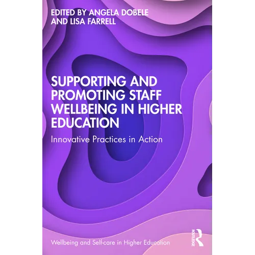 Supporting and Promoting Wellbeing in the Higher Education Sector: Practices in Action - Paperback
