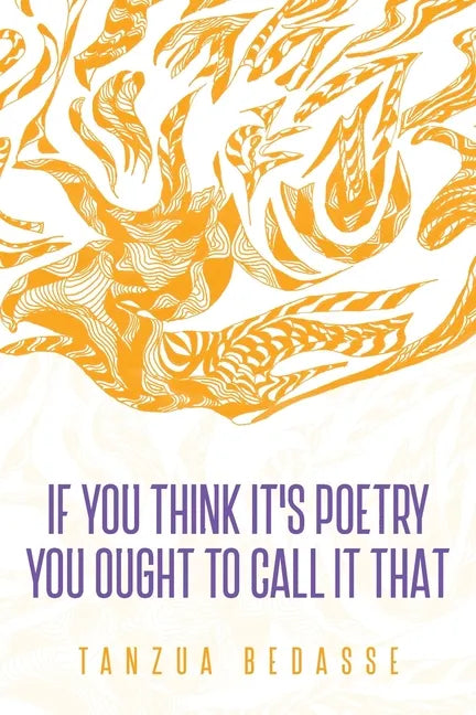If You Think It's Poetry You Ought To Call It That - Paperback