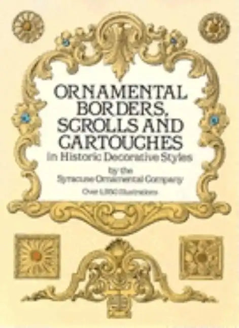 Ornamental Borders, Scrolls and Cartouches in Historic Decorative Styles - Paperback