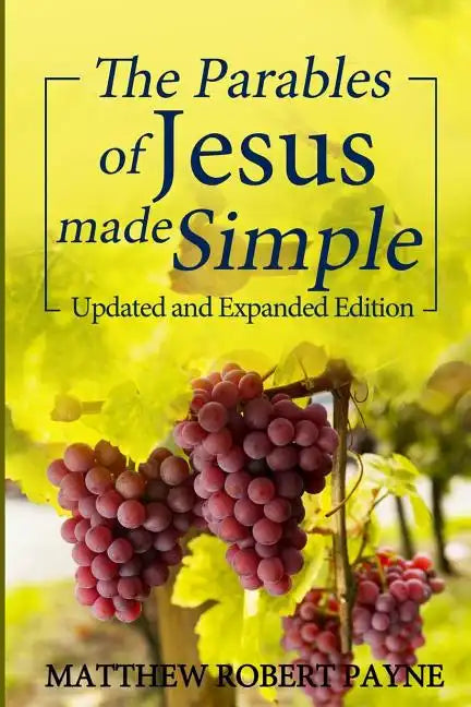 The Parables of Jesus Made Simple: Updated and Expanded Edition - Paperback