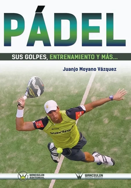 Pádel: sus golpes, entrenamiento y más... - Paperback